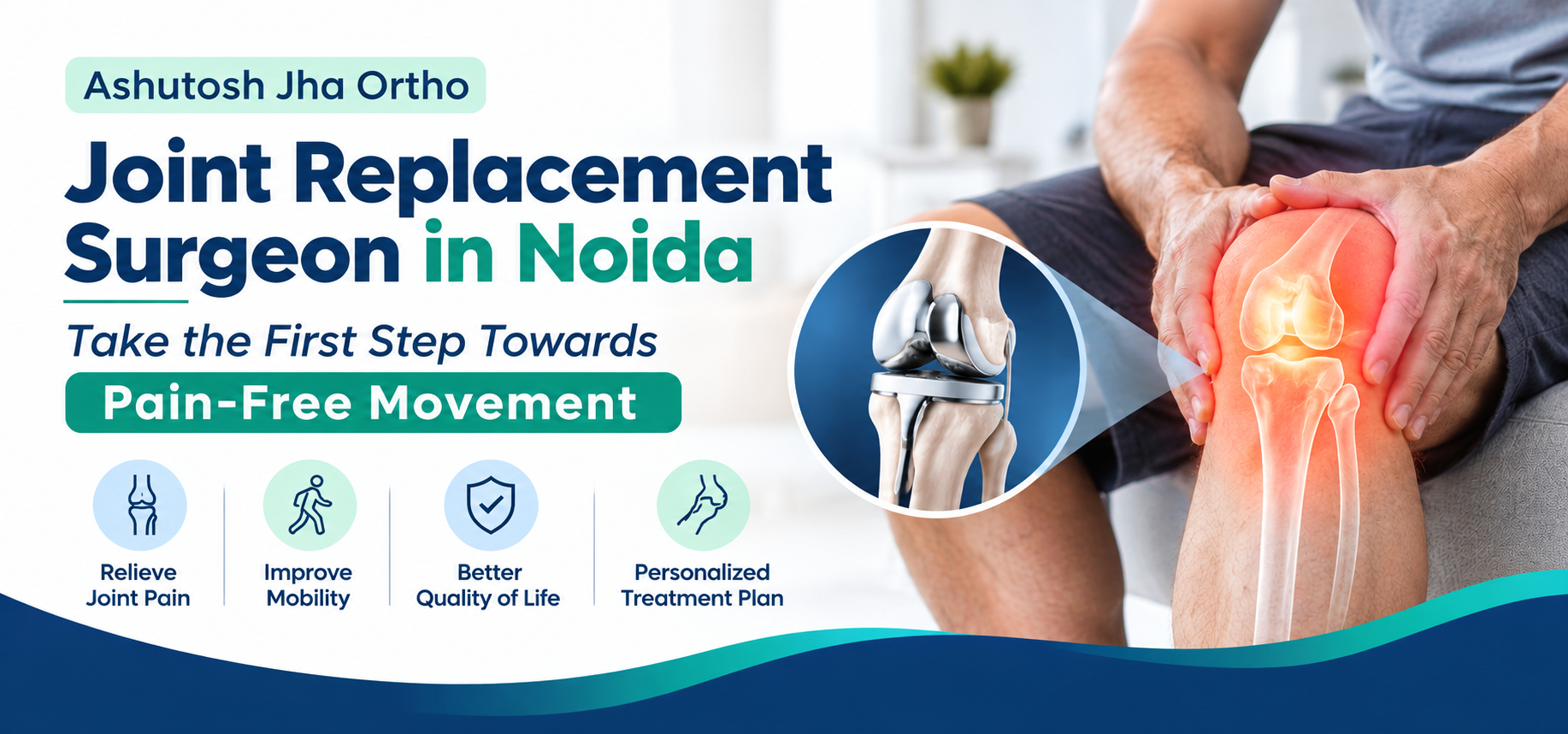 Joint Replacement Surgeon in Noida Take the First Step Towards Pain Free Movement